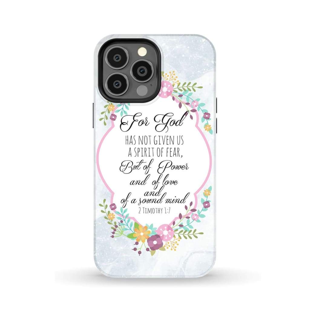 For God has not given us a spirit of fear 2 Timothy 1:7 Floral Bible verse phone case iPhone 13 Pro Max / Tough