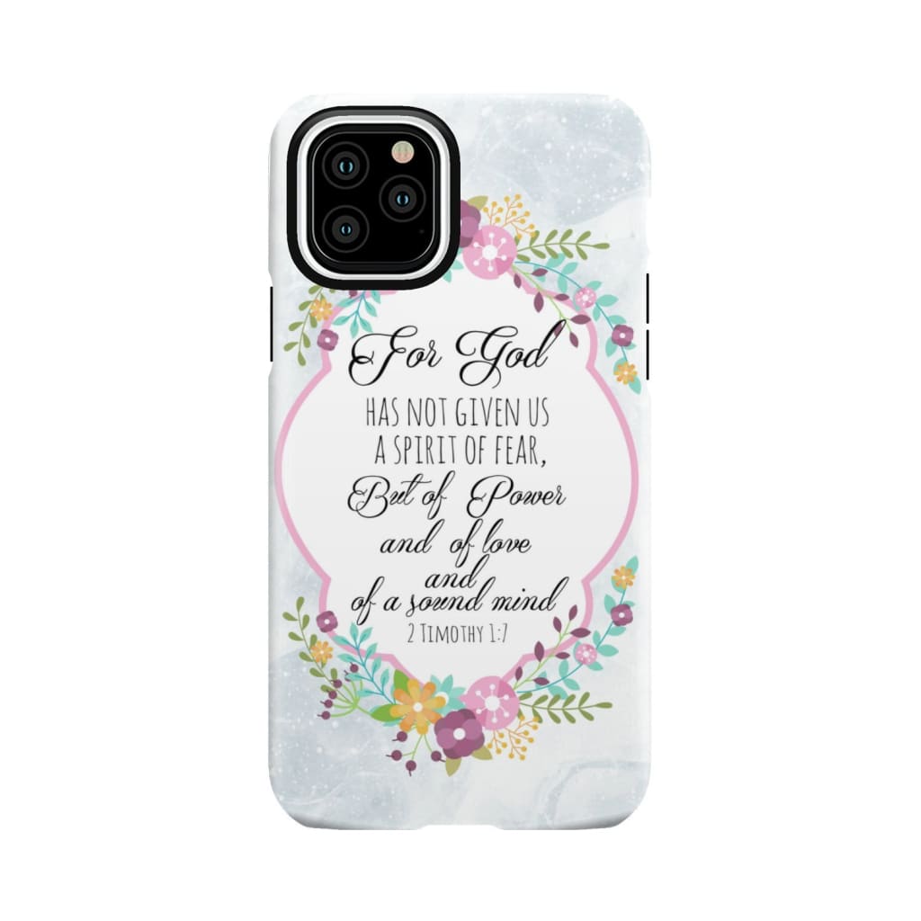 For God has not given us a spirit of fear 2 Timothy 1:7 Floral Bible verse phone case iPhone 11 Pro / Tough