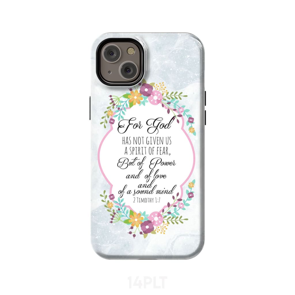 For God has not given us a spirit of fear 2 Timothy 1:7 Floral Bible verse phone case iPhone 14 Plus / Tough