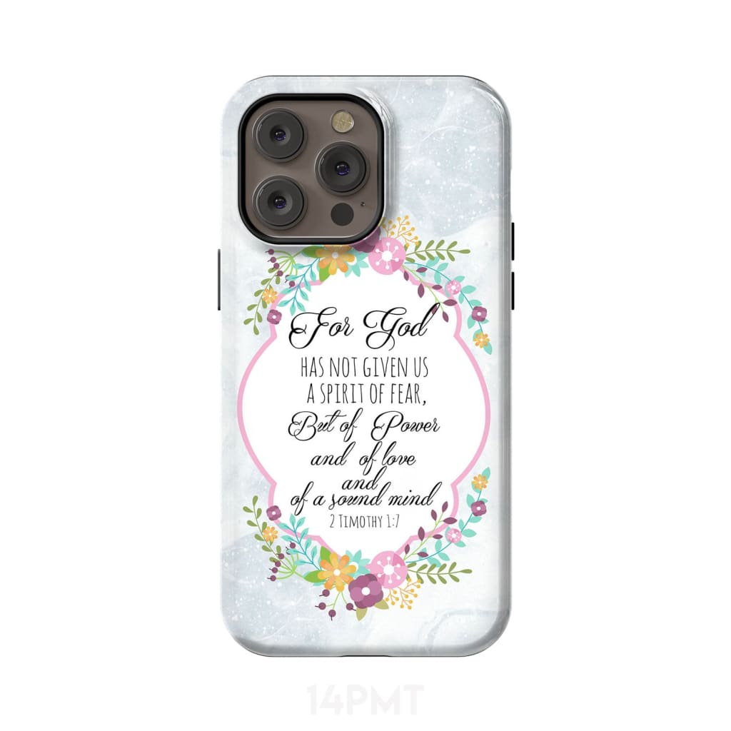 For God has not given us a spirit of fear 2 Timothy 1:7 Floral Bible verse phone case iPhone 14 Pro Max / Tough