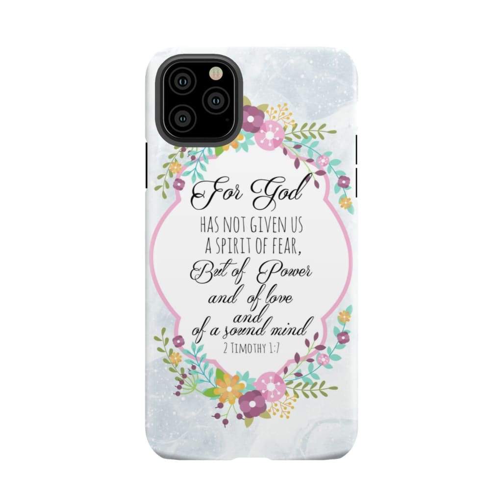 For God has not given us a spirit of fear 2 Timothy 1:7 Floral Bible verse phone case iPhone 11 Pro Max / Tough