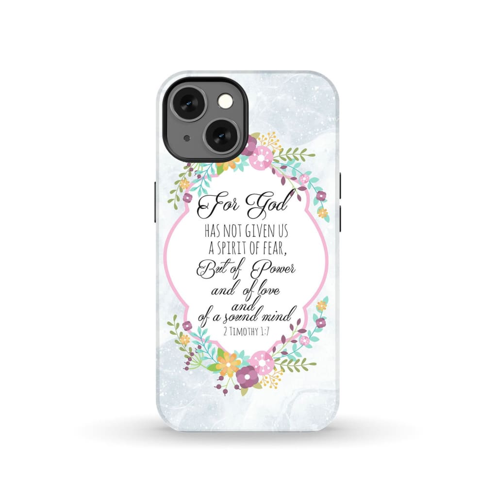 For God has not given us a spirit of fear 2 Timothy 1:7 Floral Bible verse phone case iPhone 13 / Tough