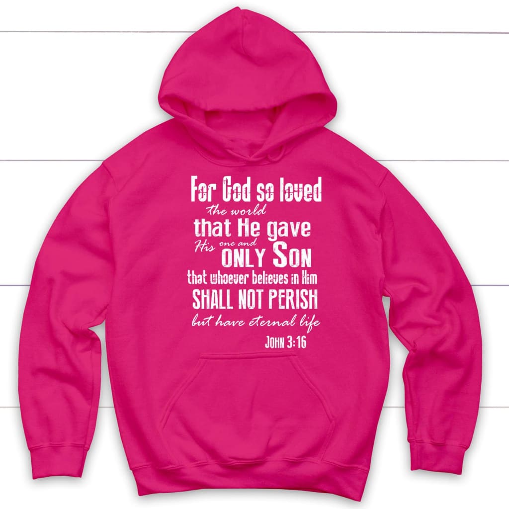 For God so loved the world John 3:16 bible verse hoodie Heliconia / S