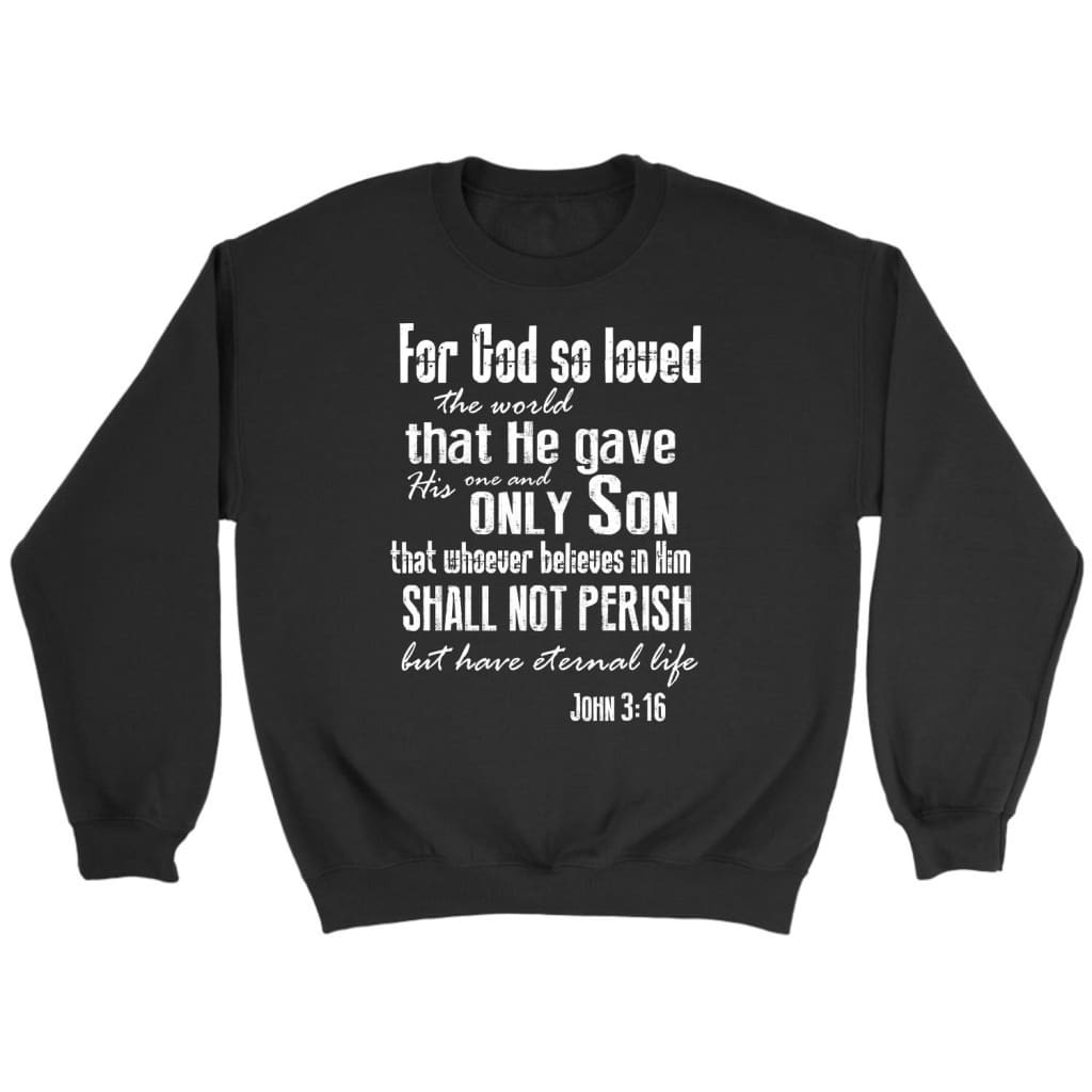 For God so loved the world John 3:16 Bible verse sweatshirt Black / S