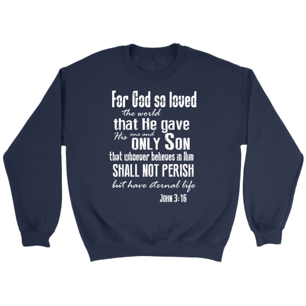 For God so loved the world John 3:16 Bible verse sweatshirt Navy / S