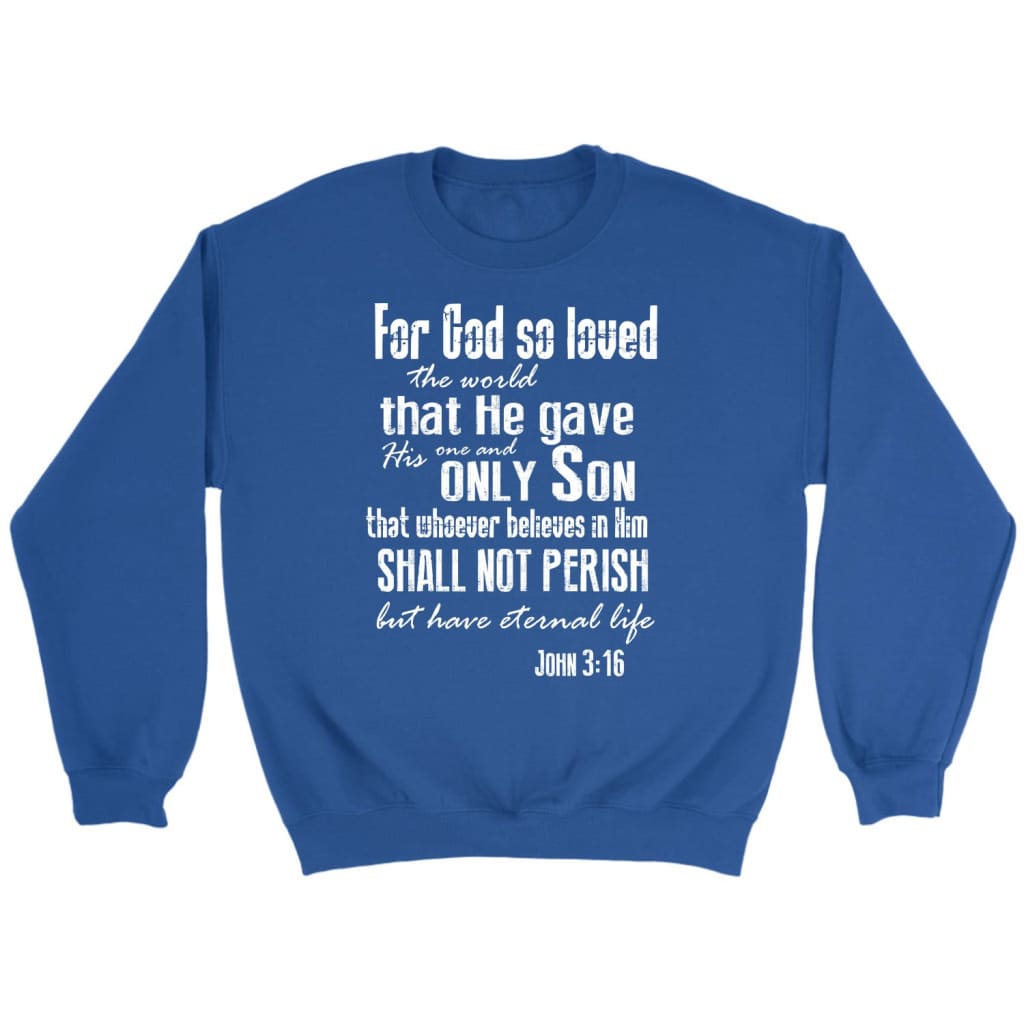 For God so loved the world John 3:16 Bible verse sweatshirt Royal / S