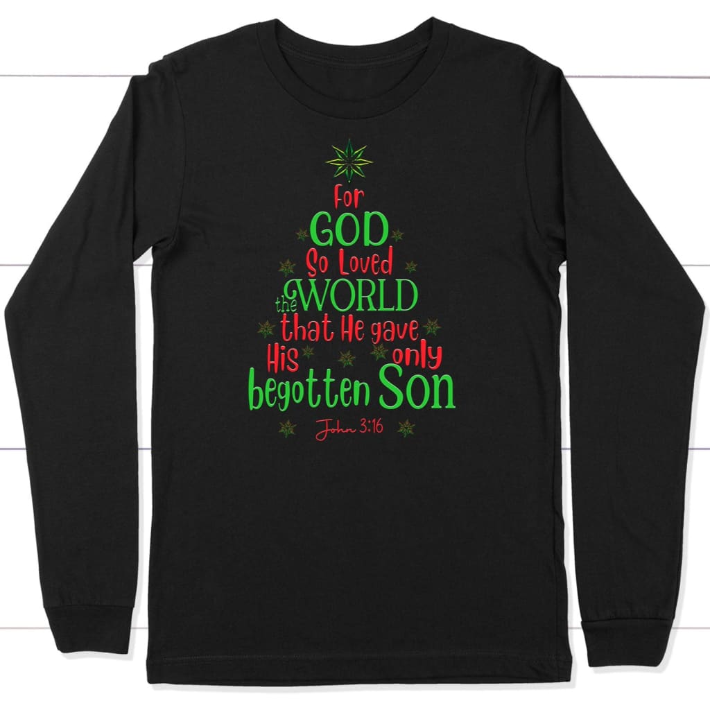 For God so loved the world John 3:16 Christian Christmas long sleeve shirt Black / S