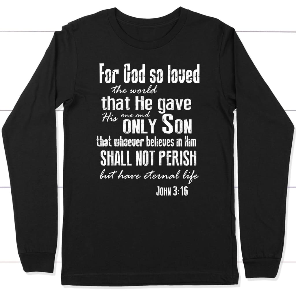 For God so loved the world John 3:16 long sleeve t-shirt Christian long sleeve shirts Black / S