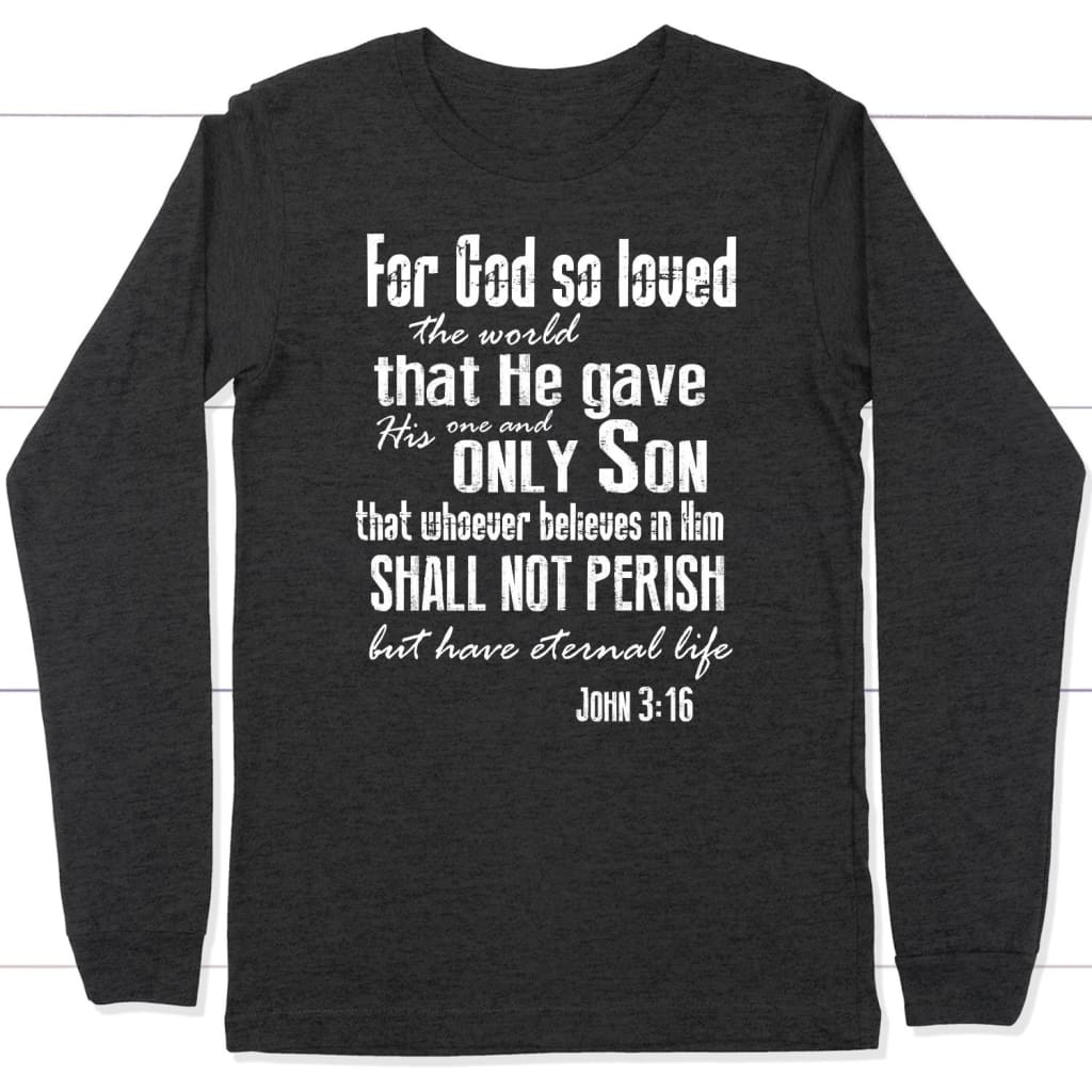 For God so loved the world John 3:16 long sleeve t-shirt Christian long sleeve shirts Dark Grey Heather / S