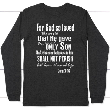 For God so loved the world John 3:16 long sleeve t-shirt Christian long sleeve shirts Dark Grey Heather / S