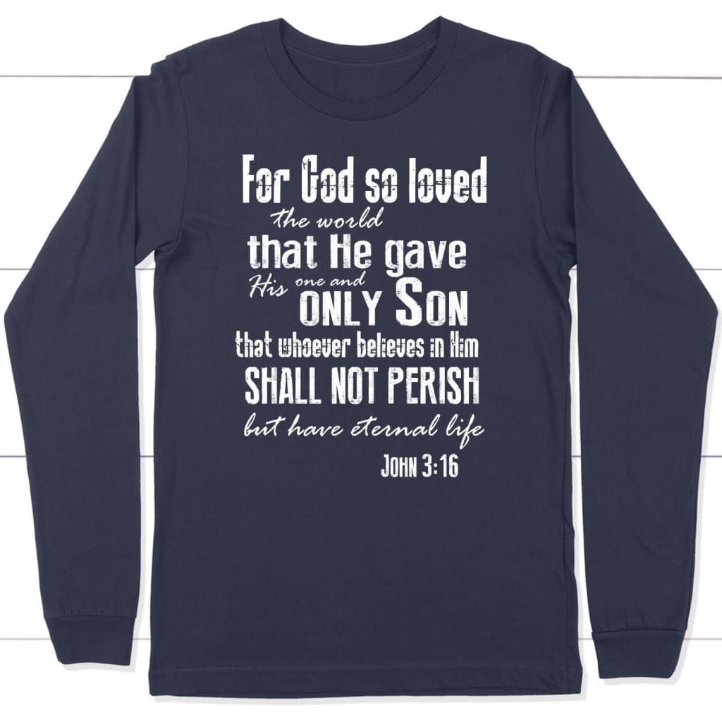For God so loved the world John 3:16 long sleeve t-shirt Christian long sleeve shirts Navy / S