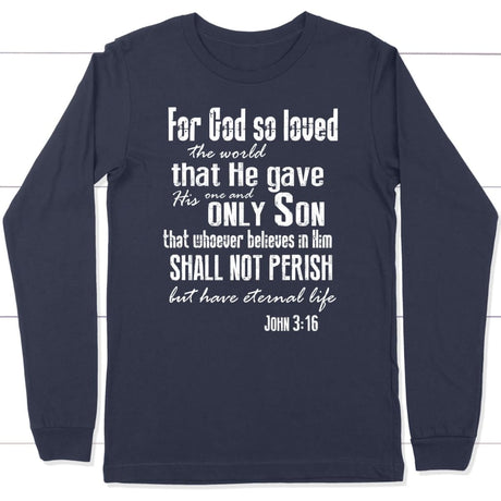 For God so loved the world John 3:16 long sleeve t-shirt Christian long sleeve shirts Navy / S