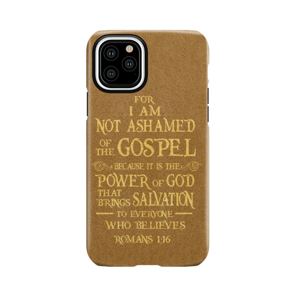 For I am not ashamed of the gospel Romans 1:16 Bible verse phone case iPhone 11 Pro / Tough