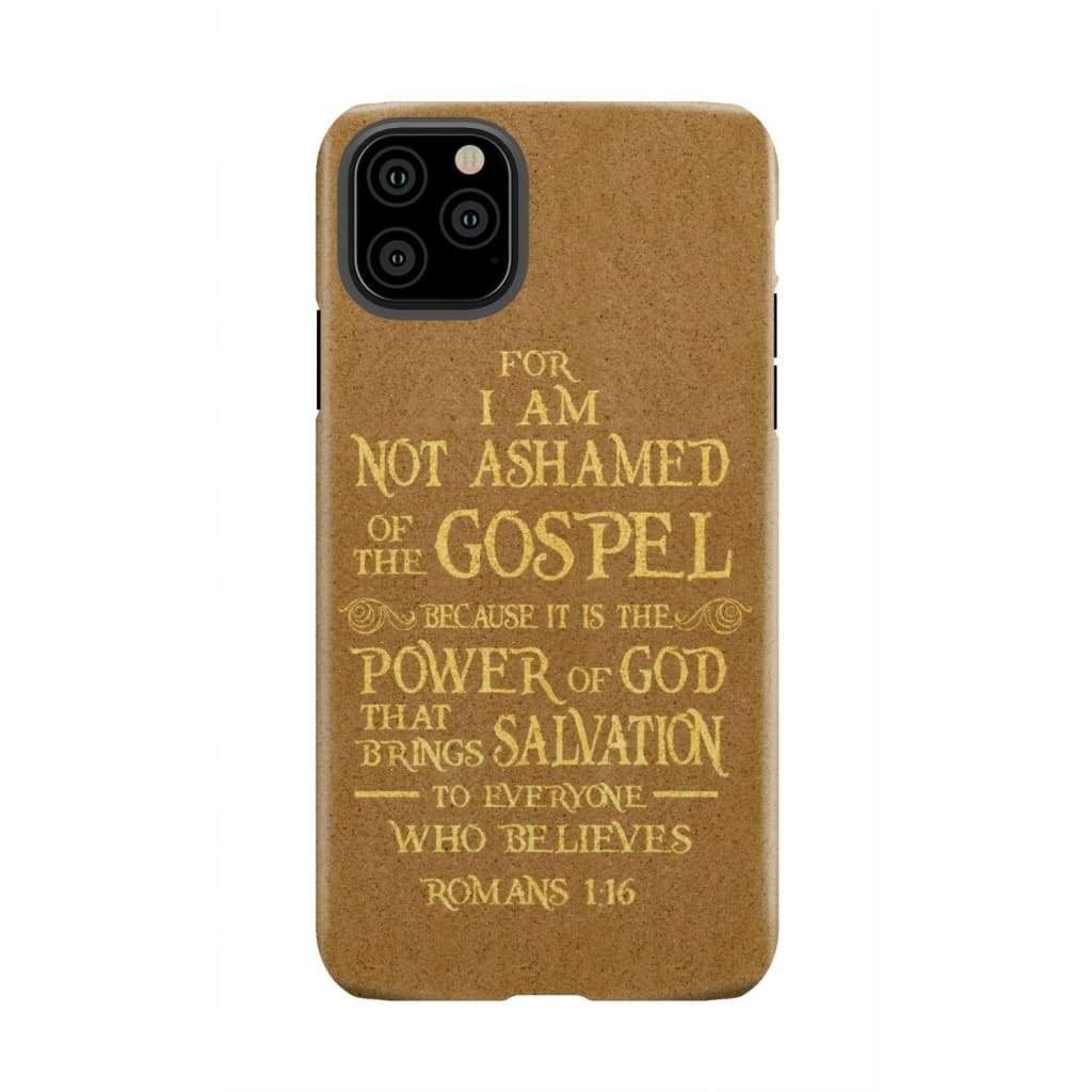 For I am not ashamed of the gospel Romans 1:16 Bible verse phone case iPhone 11 Pro Max / Tough