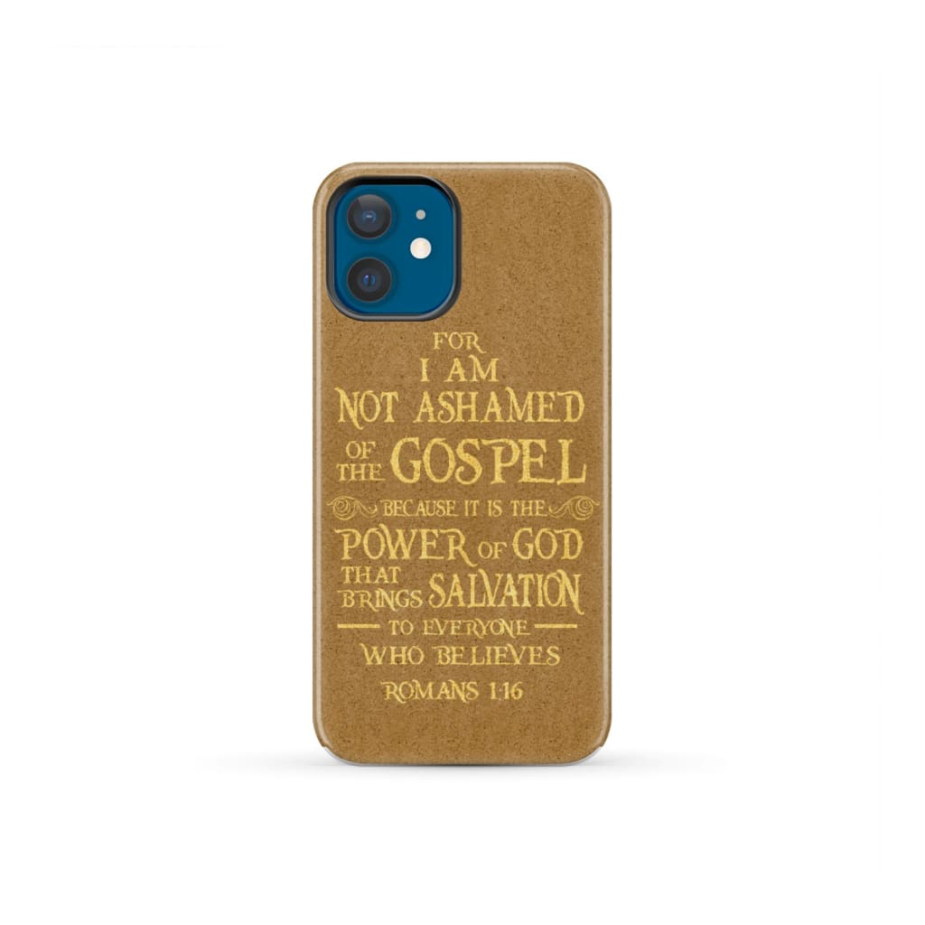 For I am not ashamed of the gospel Romans 1:16 Bible verse phone case iPhone 12 Mini / Tough