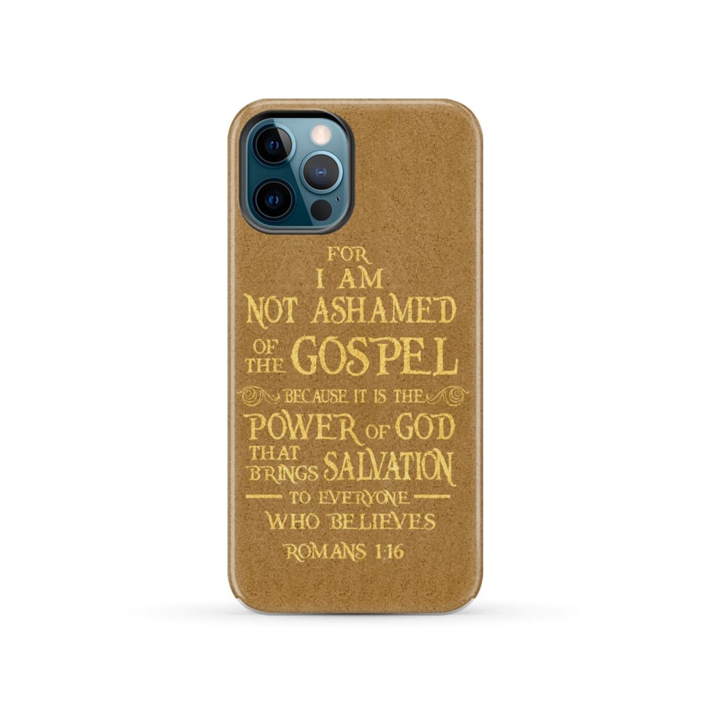 For I am not ashamed of the gospel Romans 1:16 Bible verse phone case iPhone 12 Pro / Tough