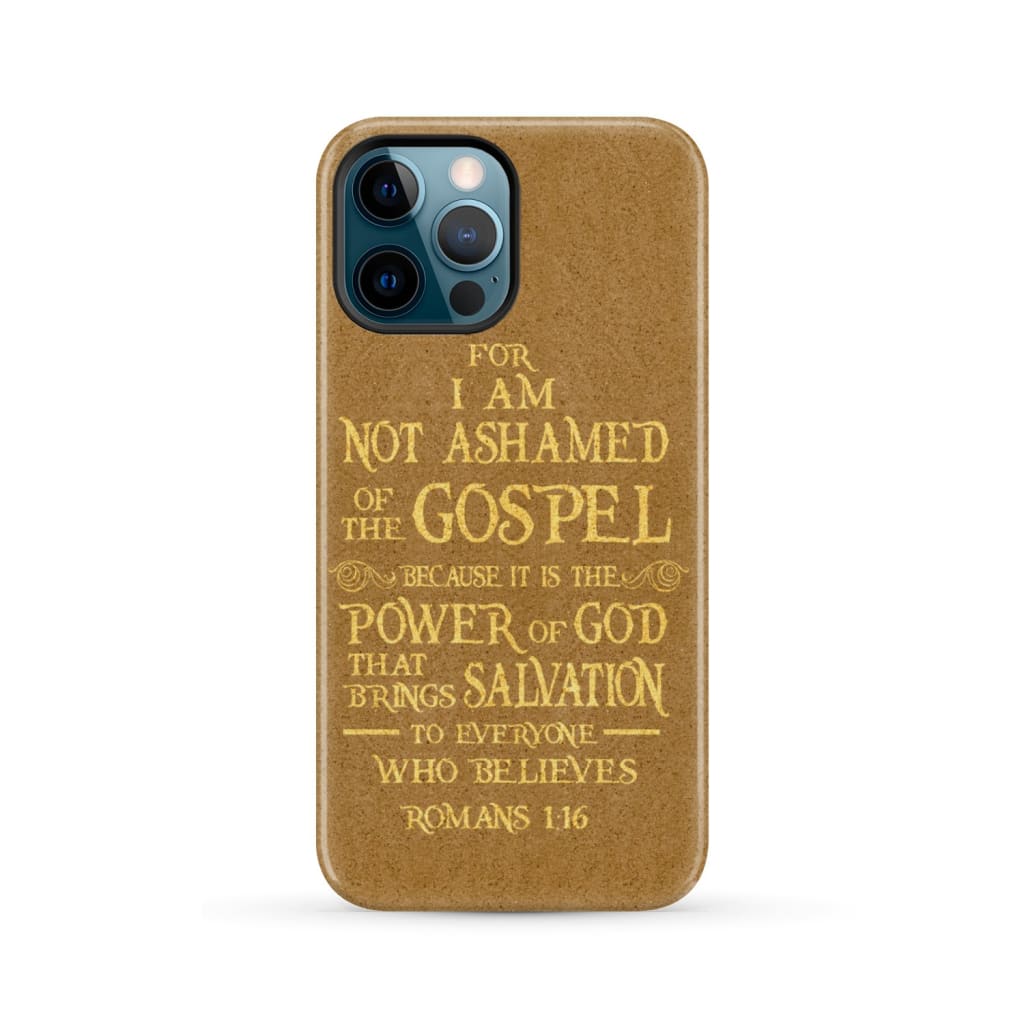For I am not ashamed of the gospel Romans 1:16 Bible verse phone case iPhone 12 Pro Max / Tough