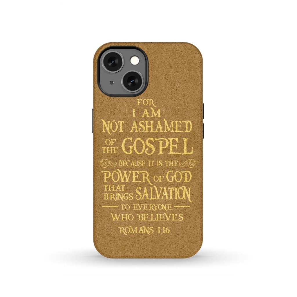 For I am not ashamed of the gospel Romans 1:16 Bible verse phone case iPhone 13 / Tough