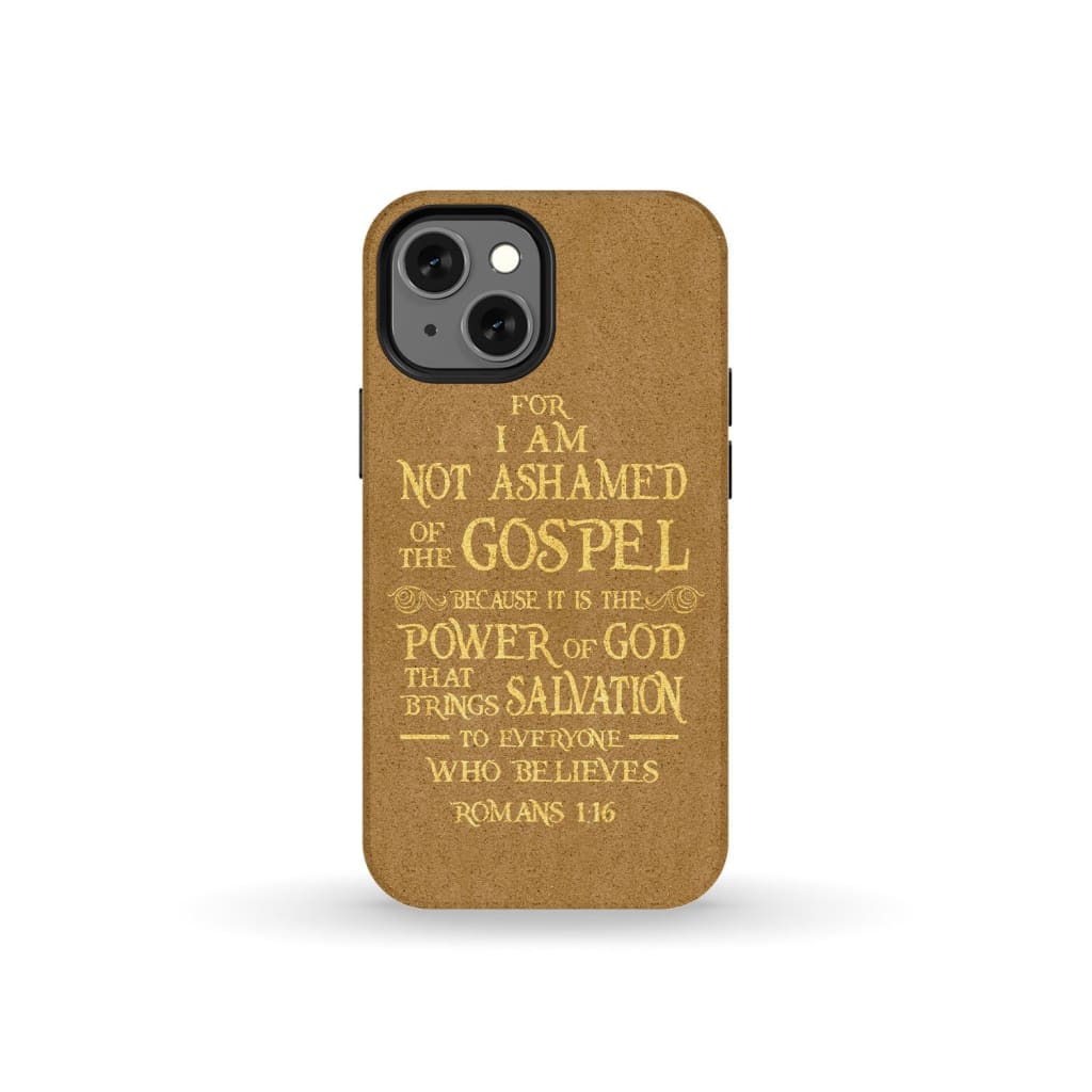 For I am not ashamed of the gospel Romans 1:16 Bible verse phone case iPhone 13 Mini / Tough