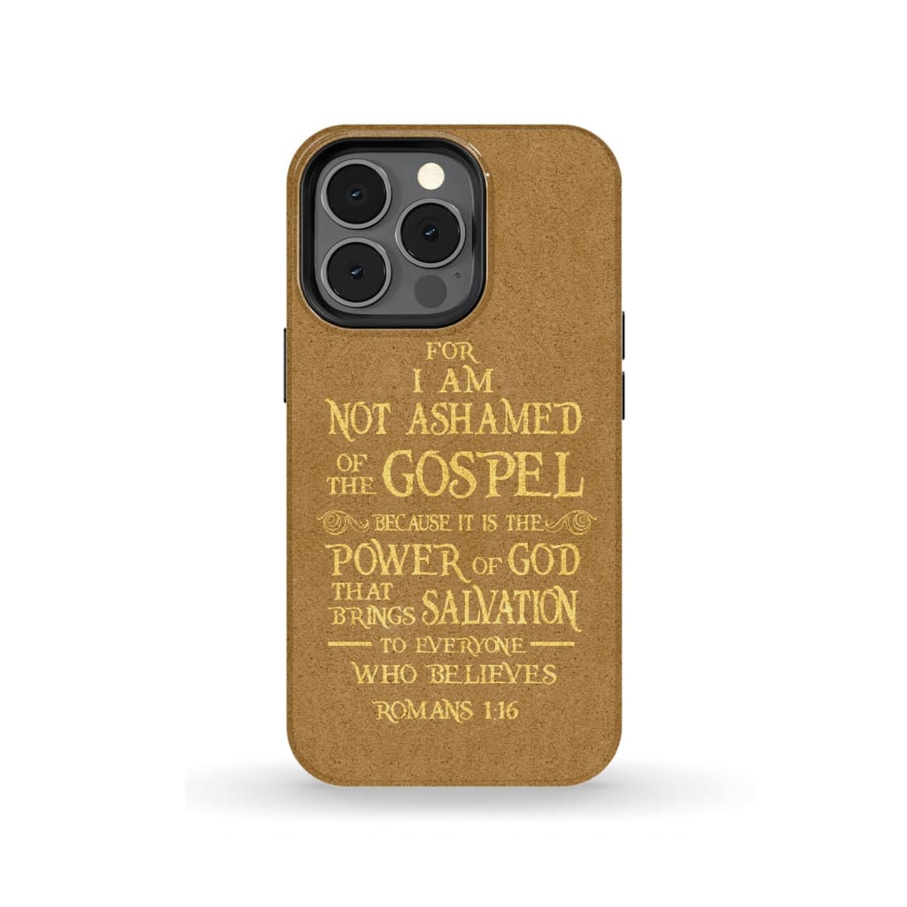 For I am not ashamed of the gospel Romans 1:16 Bible verse phone case iPhone 13 Pro / Tough