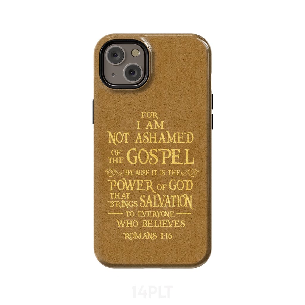 For I am not ashamed of the gospel Romans 1:16 Bible verse phone case iPhone 14 Plus / Tough