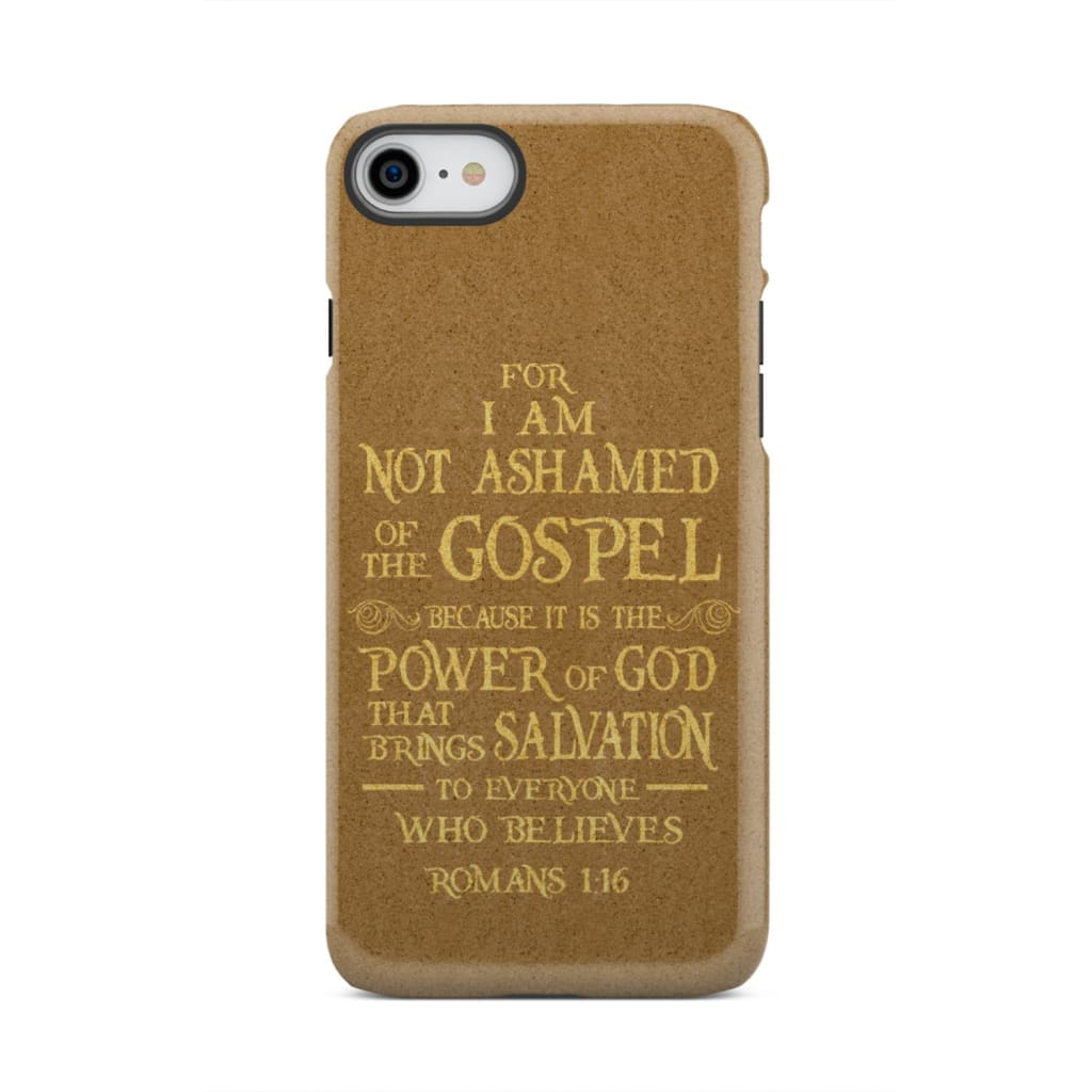 For I am not ashamed of the gospel Romans 1:16 Bible verse phone case iPhone 8 / Tough