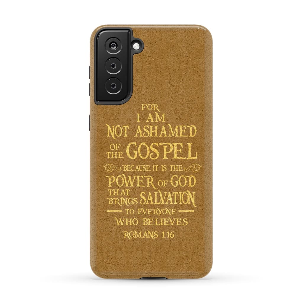 For I am not ashamed of the gospel Romans 1:16 Bible verse phone case Samsung Galaxy S21 Plus / Tough