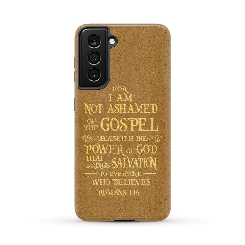 For I am not ashamed of the gospel Romans 1:16 Bible verse phone case Samsung Galaxy S21 (Not FE) / Tough