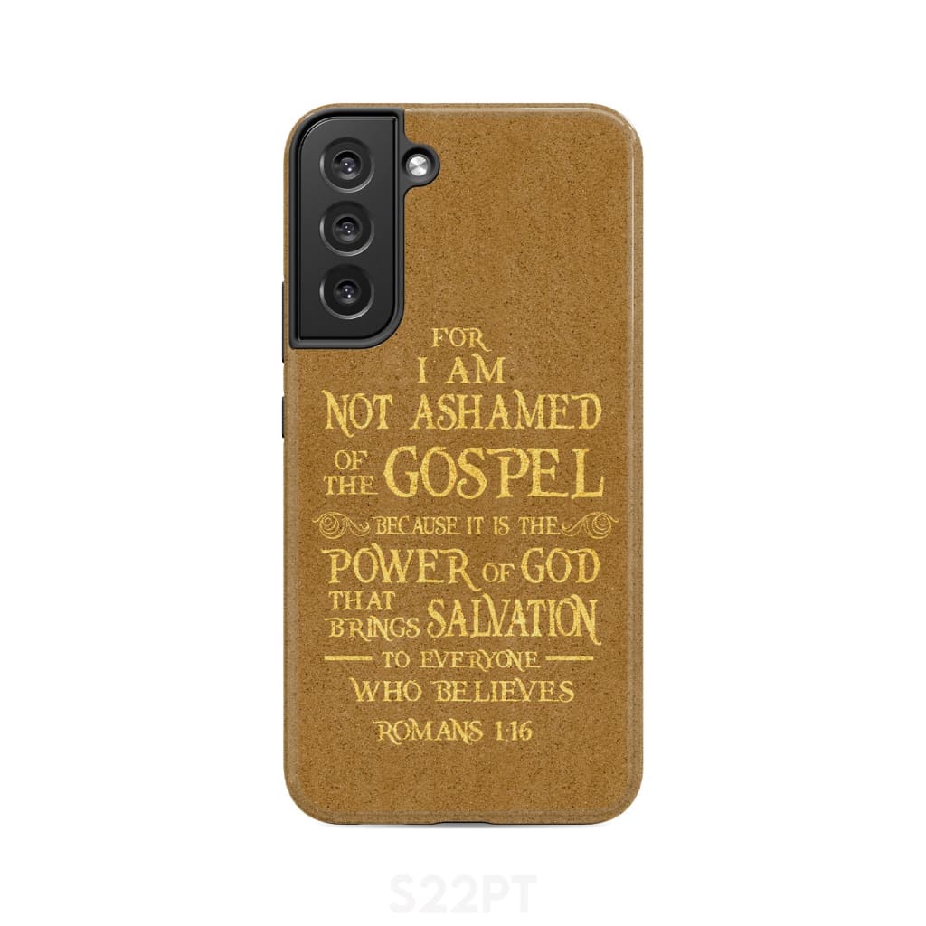 For I am not ashamed of the gospel Romans 1:16 Bible verse phone case Samsung Galaxy S22 Plus / Tough
