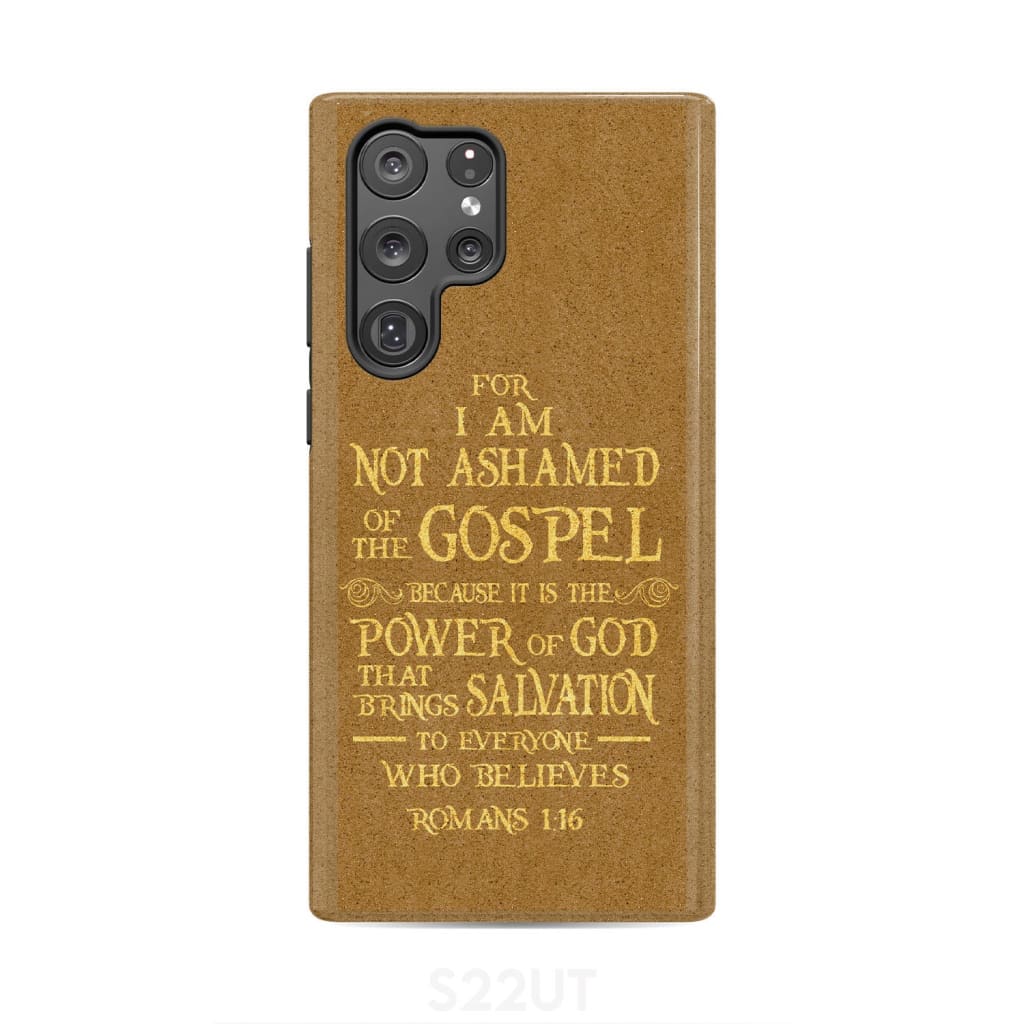 For I am not ashamed of the gospel Romans 1:16 Bible verse phone case Samsung Galaxy S22 Ultra / Tough