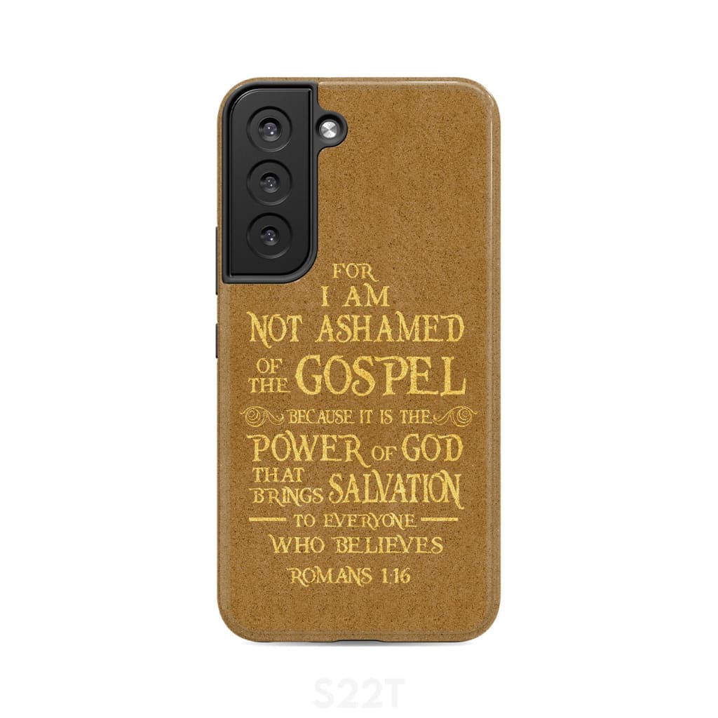 For I am not ashamed of the gospel Romans 1:16 Bible verse phone case Samsung Galaxy S22 / Tough