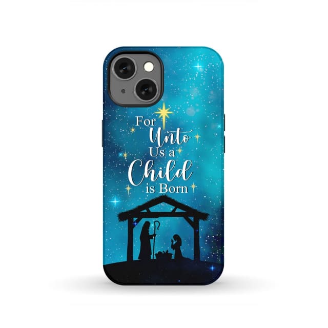 For unto us a child is born Christmas phone case iPhone 13 / Tough