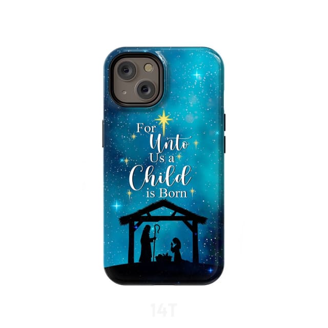 For unto us a child is born Christmas phone case iPhone 14 / Tough
