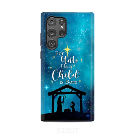 For unto us a child is born Christmas phone case Samsung Galaxy S22 Ultra / Tough
