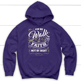 For we walk by Faith not by sight 2 Corinthians 5:7 Christian hoodie Purple / S