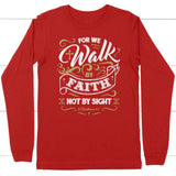 For we walk by faith not by sight 2 Corinthians 5:7 long sleeve t-shirt Red / S