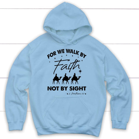 For we walk by Faith not by sight Christmas Christian hoodie Light Blue / S