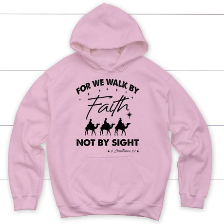 For we walk by Faith not by sight Christmas Christian hoodie Light Pink / S