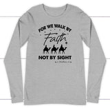 For we walk by Faith not by sight Christmas Christian long sleeve t-shirt Athletic Heather / S