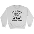 For we walk by Faith not by sight Christmas Christian sweatshirt White / S