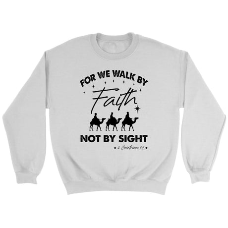 For we walk by Faith not by sight Christmas Christian sweatshirt White / S