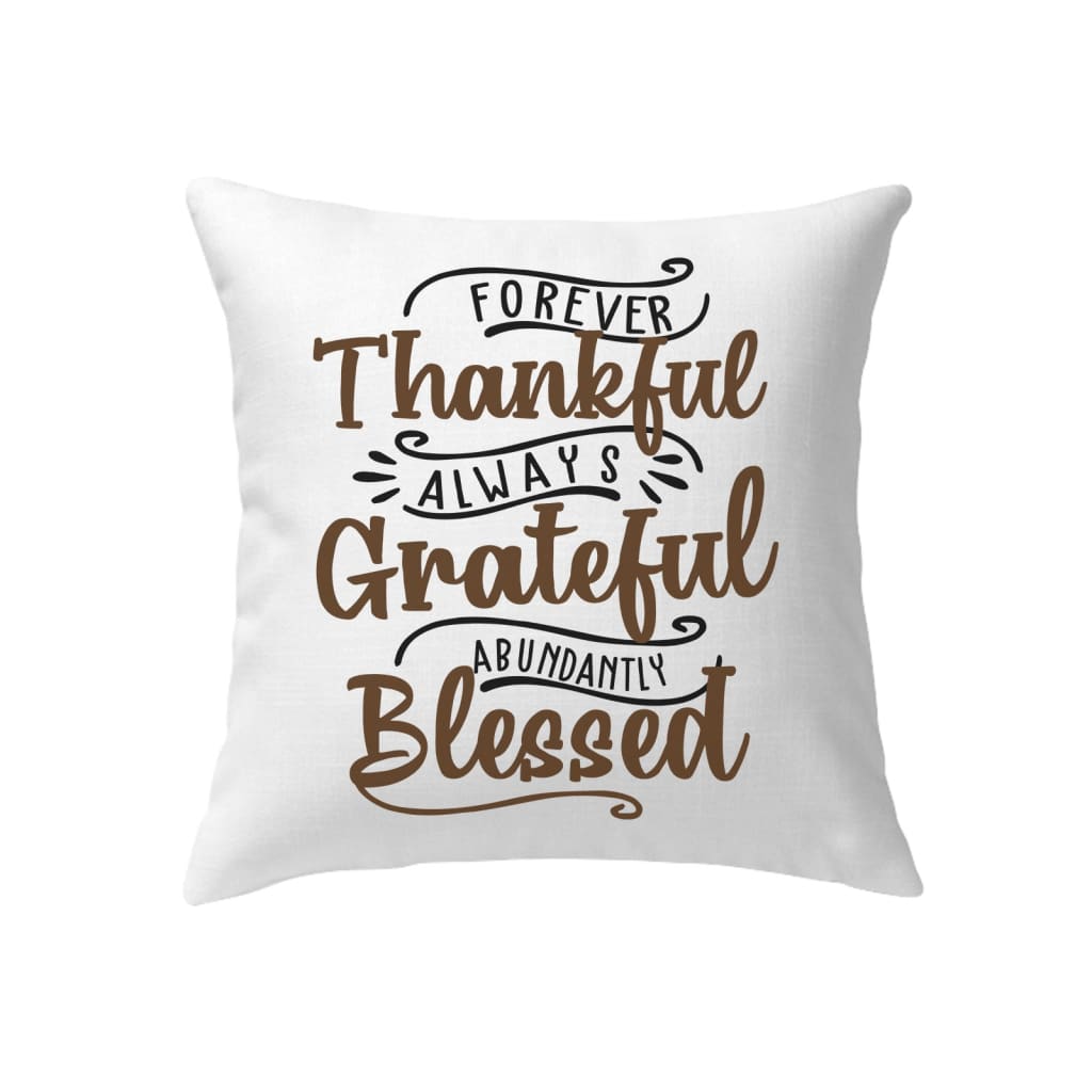 Forever thankful always grateful abundantly blessed pillow Christian pillows