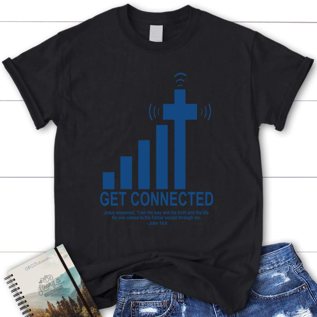 Get connected with God women’s Christian t-shirt Black / S