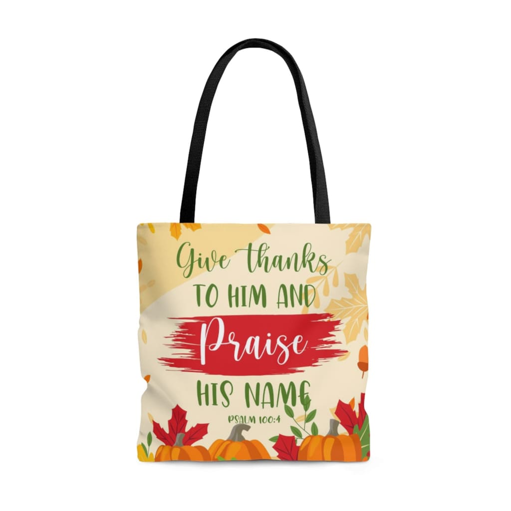 Give thanks to Him and praise his name tote bag | Christian Thanksgiving gifts 16 x 16