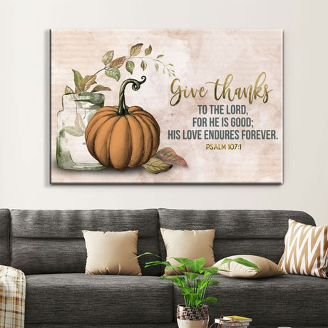 Give thanks to the Lord Psalm 107:1 Thanksgiving wall art canvas