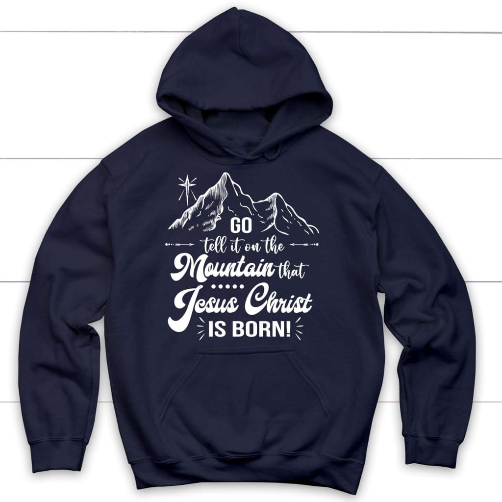 Go tell it on the mountain that Jesus Christ is born hoodie Navy / S