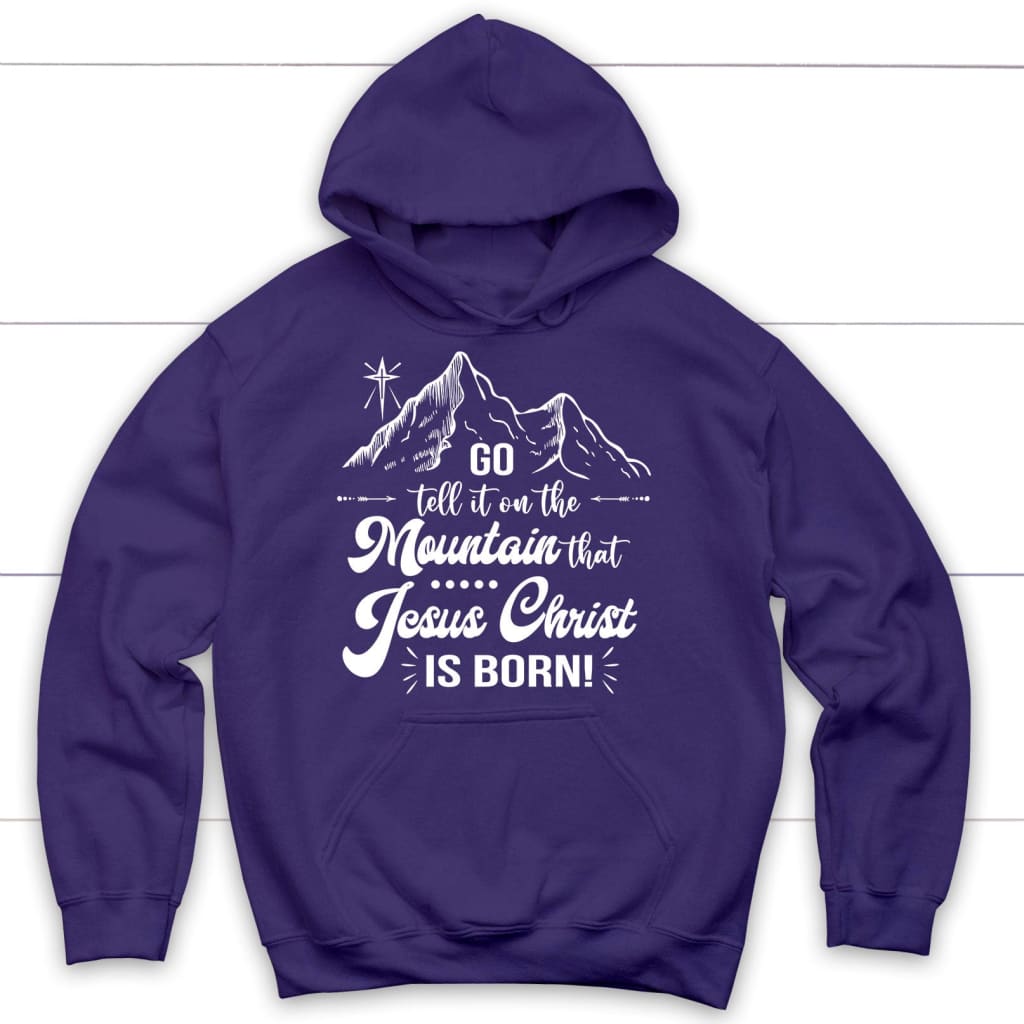 Go tell it on the mountain that Jesus Christ is born hoodie Purple / S