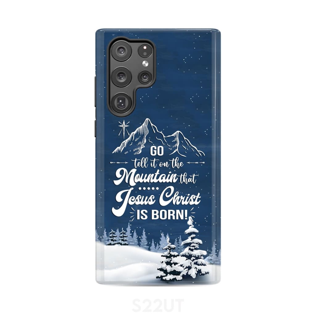 Go tell it on the mountain that Jesus Christ is born phone case Samsung Galaxy S22 Ultra / Tough