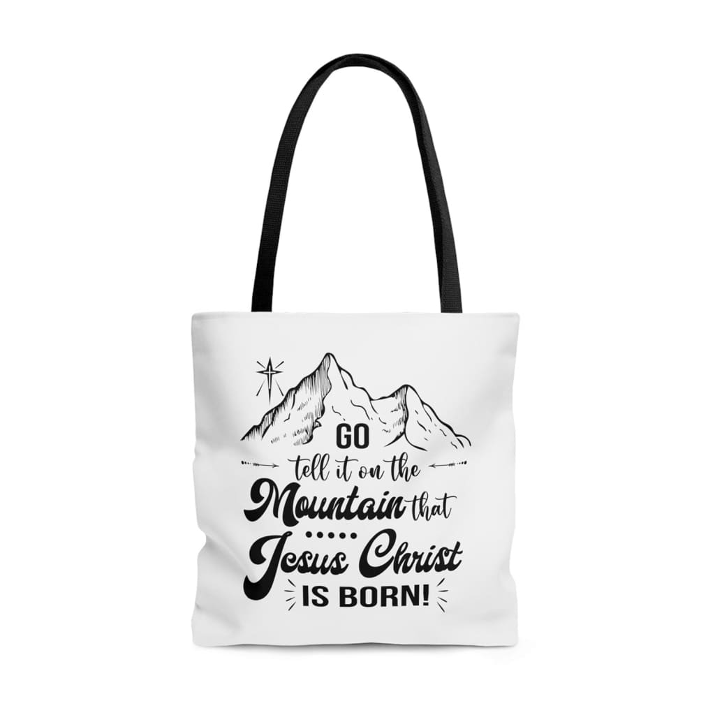 Go tell it on the mountain that Jesus Christ is born tote bag 13 x 13