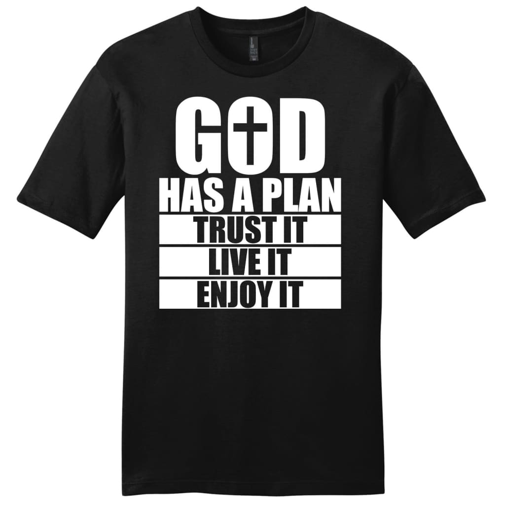 God has a plan trust it live it enjoy it mens Christian t-shirt Black / S